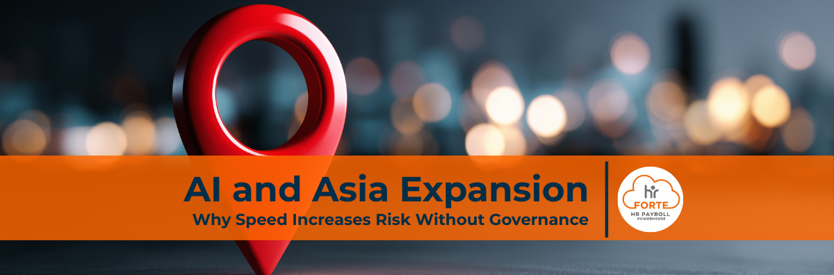 HR Forte AI and Asia Expansion - Risk without Governance