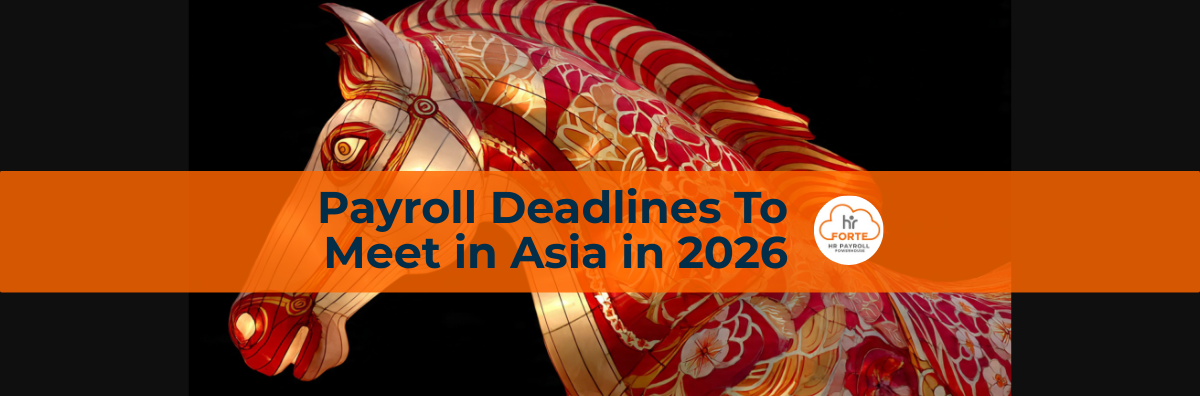 HR forte Taxtok Asia Payroll deadline guide 2026