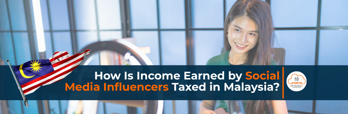HR forte - How is New Income Tax Treatment to Social Media Influencer in malaysia 2026