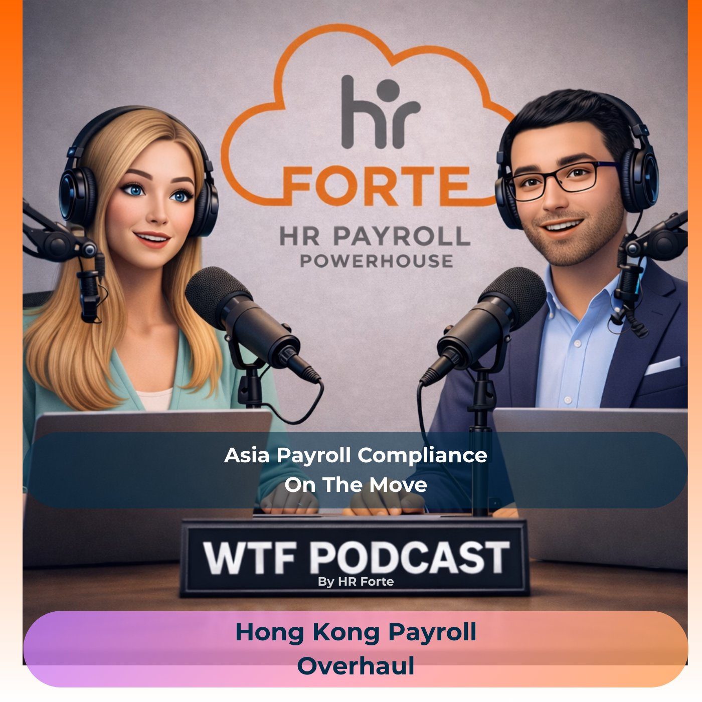 WTF Podcast | 2025 Hong Kong Payroll Overhaul | HR Forte