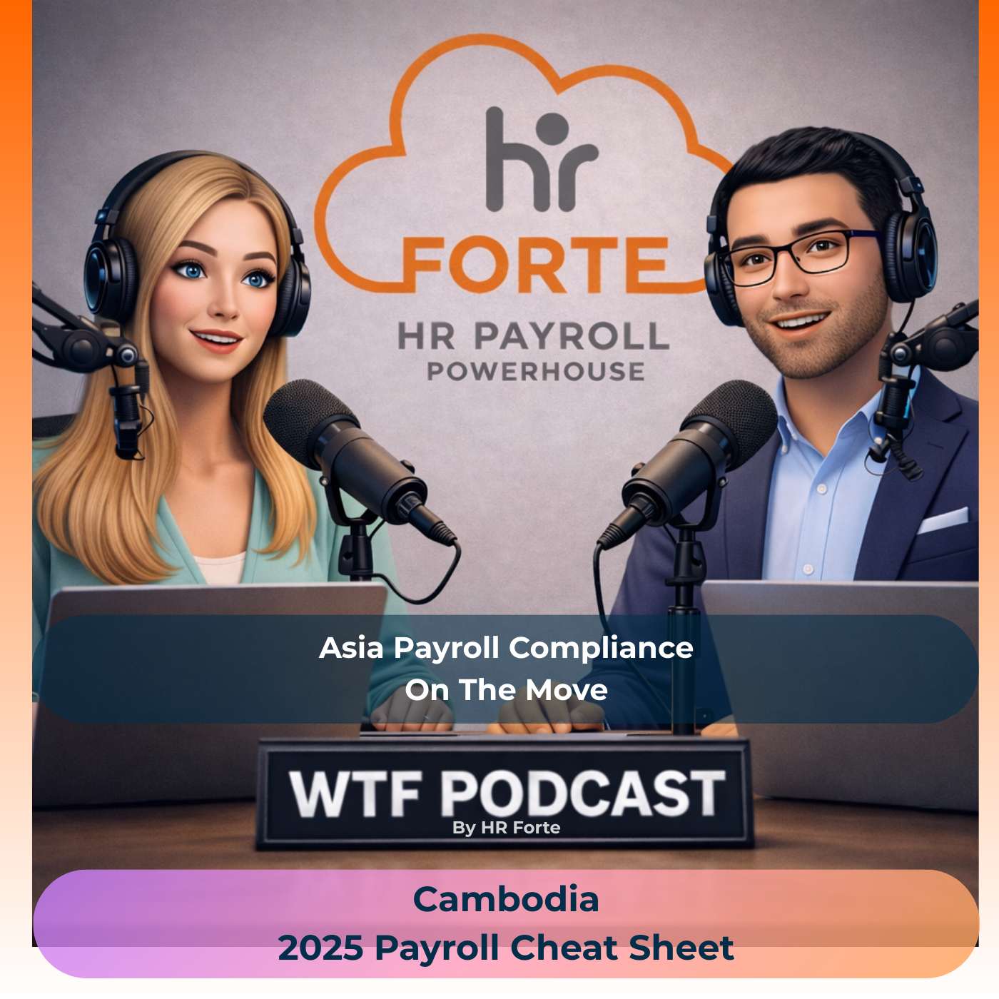 WTF Podcast | Cambodia 2025 Payroll Cheat Sheet | HR Forte