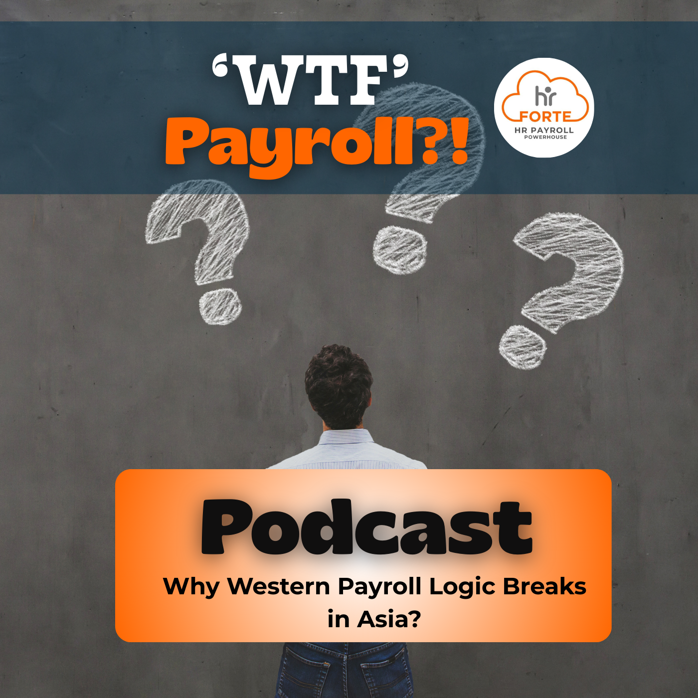 WTF Podcast | Why Western Payroll Logic Breaks in Asia | HR Forte