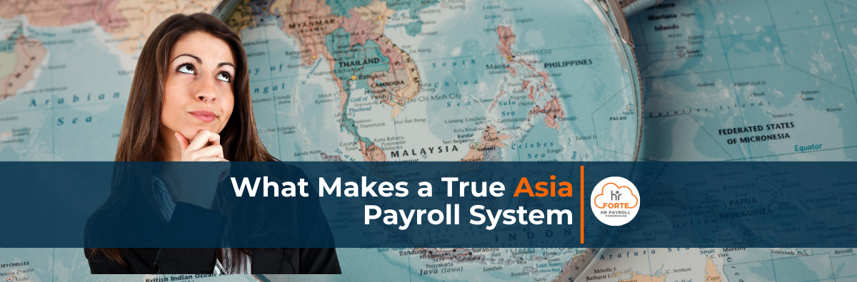 HR forte - what makes a true Asia payroll system